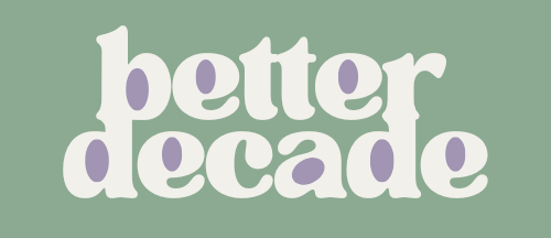 Better Decade